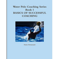 Water Polo Coaching Series- Book 1 Basics of successful Coaching