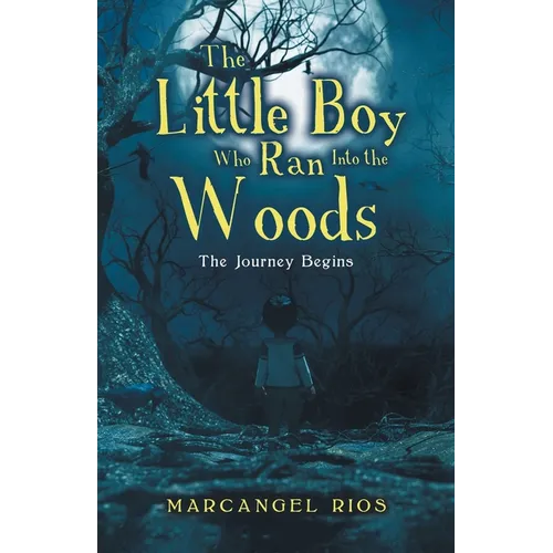 The Little Boy Who Ran into the Woods: The Journey Begins