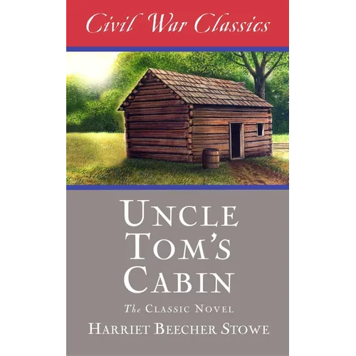 Uncle Tom's Cabin (Civil War Classics)