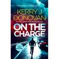 On the Charge: A Pulse Pounding Thriller in the Ryan Kaine Series