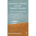 Literature, Identity and the English Channel: Narrow Seas Expanded