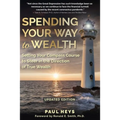 Spending Your Way to Wealth: Setting Your Compass Course to Steer in the Direction of True Wealth