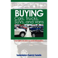 Buying Cars, Trucks, SUVs, and Vans: Amazing Secrets to Save Thousands