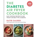 Diabetes Air Fryer Cookbook: Easy, Everyday Recipes to Lose Weight and Beat Type 2 Diabetes