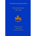 British South Africa Police: Origins and Early History 1899 to 1901