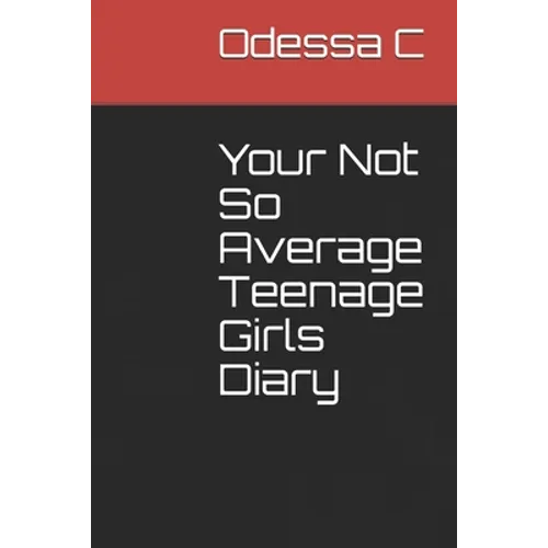 Your Not So Average Teenage Girls Diary