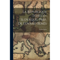 La République Tchéco-Slovaque. Préf. de Edvard Benès