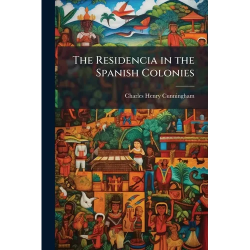 The Residencia in the Spanish Colonies