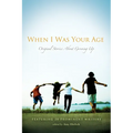 When I Was Your Age: Original Stories about Growing Up