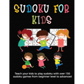 Sudoku for Kids: A collection of sudoku puzzles for kids to learn how to play from beginners to advanced level - unique gift under 8 ye