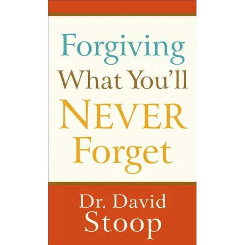 Forgiving What You'll Never Forget