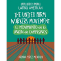 The United Farm Workers Movement / El Movimiento de la Unión de Campesinos