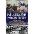 Public Education and Social Reform: A History of the Illinois Education Association