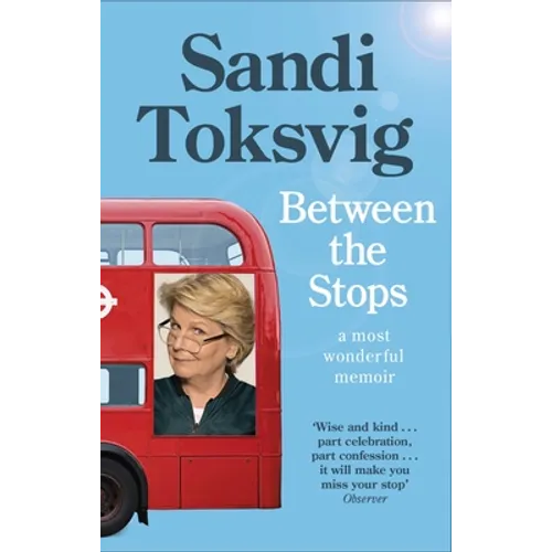 Between the Stops: The View of My Life from the Top of the Number 12 Bus: The Long-Awaited Memoir from the Star of Qi and the Great British Bake Off