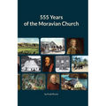 555 Years of the Moravian Church: 1457 - 2012