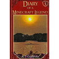 Diary of a Minecraft Legend: Book 3