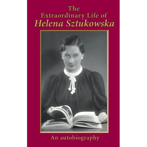The Extraordinary Life of Helena Sztukowska: An Autobiography
