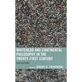 Whitehead and Continental Philosophy in the Twenty-First Century: Dislocations