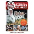 Hobby Farmer's Handbook to Raising Rabbits for Meat: Sustainable Rabbit Farming for the Homestead, from Hutch to Harvest