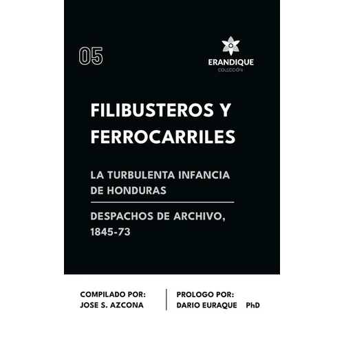 Filibusteros y Ferrocarriles: La Turbulenta Infancia de Honduras