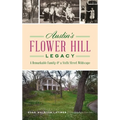 Austin's Flower Hill Legacy: A Remarkable Family and a Sixth Street Wildscape