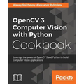 OpenCV 3 Computer Vision with Python Cookbook: Leverage the power of OpenCV 3 and Python to build computer vision applications