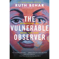 The Vulnerable Observer: Anthropology That Breaks Your Heart