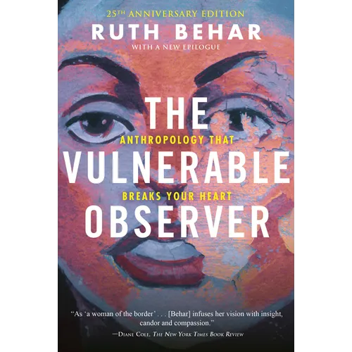 The Vulnerable Observer: Anthropology That Breaks Your Heart