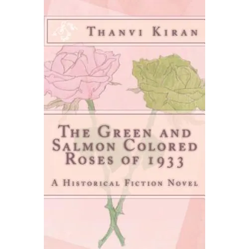 The Green and Salmon Colored Roses of 1933: A Historical Fiction Novel