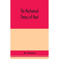 The mechanical theory of heat