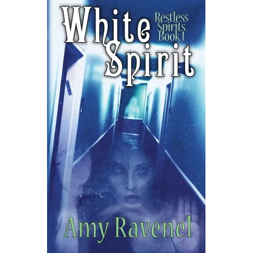 White Spirit: Restless Spirits Book 1