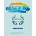 Romans - Women's Bible Study Leader Guide: Good News That Changes Everything