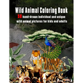 Wild Animal Coloring Book: 50 hand-drawn individual and unique wild animal pictures for kids and adults