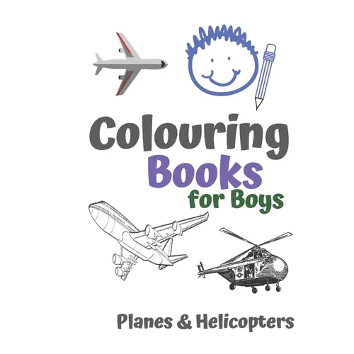 Colouring Books for Boys Planes & Helicopters: Awesome Cool Planes & Helicopters Colouring Book For Boys Aged 6-12