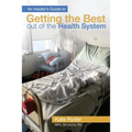 An Insider's Guide to Getting the Best out of the Health System