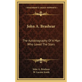 John A. Brashear: The Autobiography Of A Man Who Loved The Stars