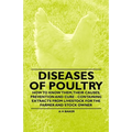 Diseases of Poultry - How to Know Them, Their Causes, Prevention and Cure - Containing Extracts from Livestock for the Farmer and Stock Owner