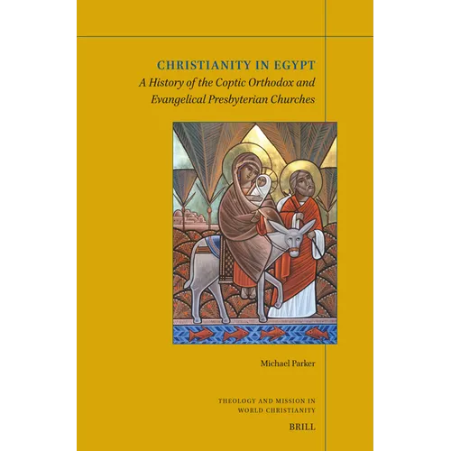 Christianity in Egypt: A History of the Coptic Orthodox and Evangelical Presbyterian Churches