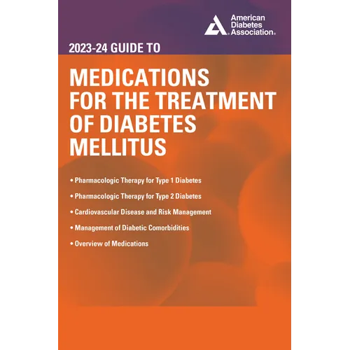The 2023-24 Guide to Medications for the Treatment of Diabetes Mellitus