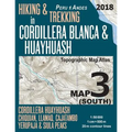 Hiking & Trekking in Cordillera Blanca & Huayhuash Map 3 (South) Cordillera Huayhuash, Chiquian, Llamaq, Cajatambo, Yerupajá & Siula Peaks Topographic