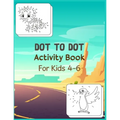 Dot to Dot Activity Book For Kids 4-6: Connect the dot Puzzles for Learning