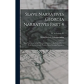 Slave Narratives Georgia Narratives Part 4: Slave Narratives: a Folk History of Slavery in the United States From Interviews with Former Slaves Georgi