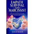 Empath Survival and Narcissist: Guide for Mystic People, Healing and Protecting. Overcoming Fears and Anxiety and Development of Your Gifts and Skills