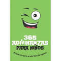 365 adivinanzas para niños: Prepárate para un año lleno de ingenio