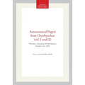 Astronomical Papyri from Oxyrhynchus (Vol. I and II): Memoirs, American Philosophical Society (Vol. 233)