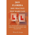 2019 Florida DMV Practice Test made Easy: Over 150 Questions on practice test, written exams, license permit, study and guide book