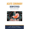 Acute Coronary Syndrome Demystified: Doctor's Secret Guide