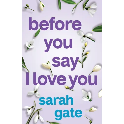Before You Say I Love You: An unforgettable, heartfelt romance of hope and healing