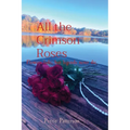 All the Crimson Roses: Flowers fade, but legends never die.