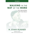 The Collected Works of H. Evan Runner, Vol. 2: Walking in the Way of the Word